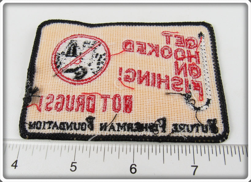 anti drug image with fish hook Get Hooked On Fishing Not Drugs Future Fisherman Foundation Patch